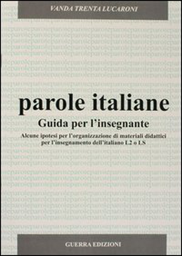 Parole italiane. Alcune ipotesi per l'organizzazione di materiali didattici per l'insegnamento dell'italiano L2 o LS. Guida per l'insegnante - Librerie.coop Parole italiane. Alcune ipotesi per l'organizzazione di materiali didattici per l'insegnamento dell'italiano L2 o LS. Guida per l'insegnante - Librerie.coop