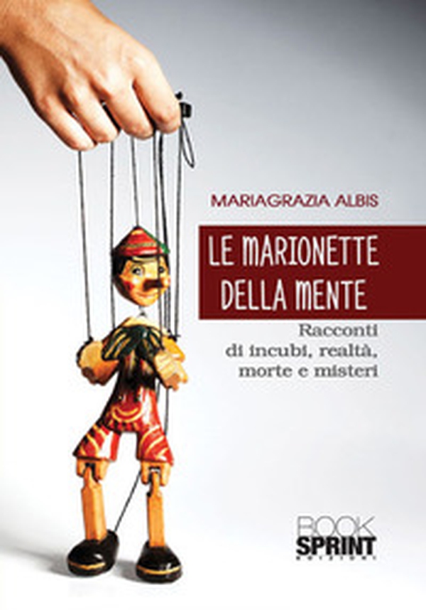 Le marionette della mente. Racconti di incubi, realtà, morte e misteri - Librerie.coop Le marionette della mente. Racconti di incubi, realtà, morte e misteri - Librerie.coop