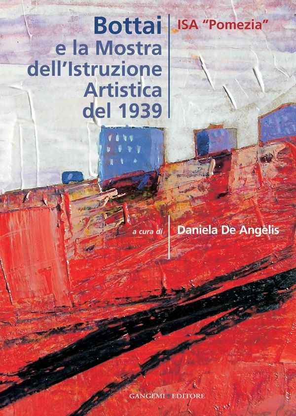Bottai e la Mostra dell'Istruzione Artistica del 1939 - Librerie.coop Bottai e la Mostra dell'Istruzione Artistica del 1939 - Librerie.coop