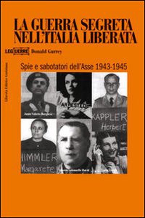 La guerra segreta nell'Italia liberata. Spie e sabotatori dell'Asse 1943-1945 - Librerie.coop La guerra segreta nell'Italia liberata. Spie e sabotatori dell'Asse 1943-1945 - Librerie.coop