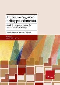 I processi cognitivi nell'apprendimento. Modelli e applicazioni nella clinica e nella didattica - Librerie.coop