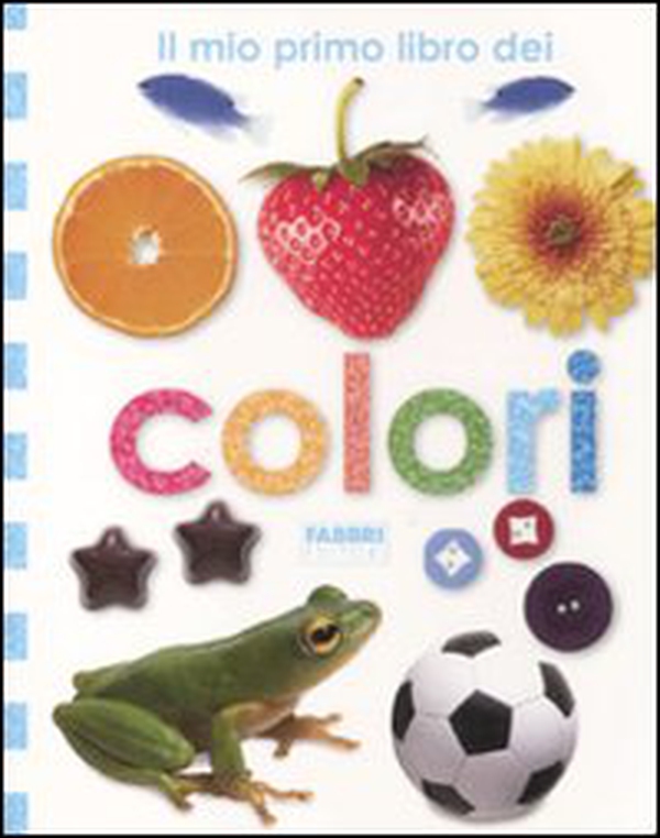 Il mio primo libro dei colori - Librerie.coop Il mio primo libro dei colori - Librerie.coop