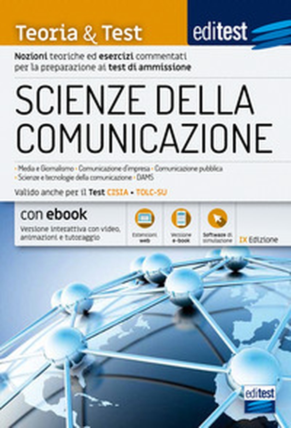 EdiTEST. Scienze della comunicazione. Teoria & test. Nozioni teoriche ed esercizi commentati per la preparazione ai test di accesso. Valido anche per il TOLC-SU - Librerie.coop EdiTEST. Scienze della comunicazione. Teoria & test. Nozioni teoriche ed esercizi commentati per la preparazione ai test di accesso. Valido anche per il TOLC-SU - Librerie.coop