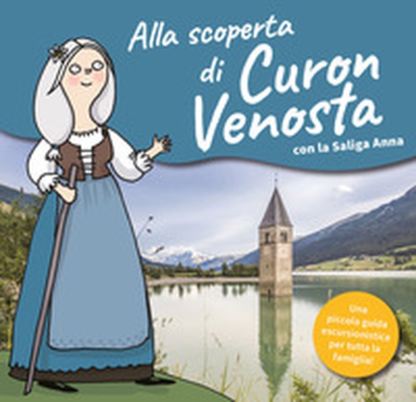 Alla scoperta di Curon Venosta. Una guida escursionistica per tutta la famiglia - Librerie.coop Alla scoperta di Curon Venosta. Una guida escursionistica per tutta la famiglia - Librerie.coop