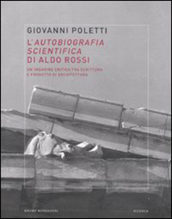 L'autobiografia scientifica di Aldo Rossi. Un'indagine critica tra scrittura e progetto di architettura - Librerie.coop L'autobiografia scientifica di Aldo Rossi. Un'indagine critica tra scrittura e progetto di architettura - Librerie.coop