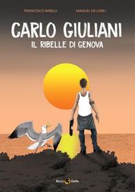 Carlo Giuliani. Il ribelle di Genova - Librerie.coop