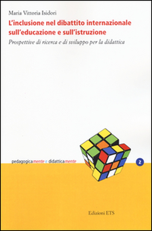 L'inclusione nel dibattito internazionale sull'educazione e sull'istruzione. Prospettive di ricerca e di sviluppo per la didattica - Librerie.coop L'inclusione nel dibattito internazionale sull'educazione e sull'istruzione. Prospettive di ricerca e di sviluppo per la didattica - Librerie.coop