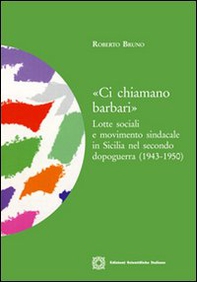 «Ci chiamano barbari». Lotte sociali e movimento sindacale in Sicilia nel secondo dopoguerra (1943-1950) - Librerie.coop