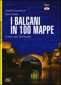 I Balcani in 100 mappe. L'altro volto dell'Europa - Librerie.coop