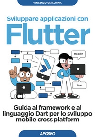 Sviluppare applicazioni con Flutter. Guida al framework e al linguaggio Dart per lo sviluppo mobile cross platform - Librerie.coop