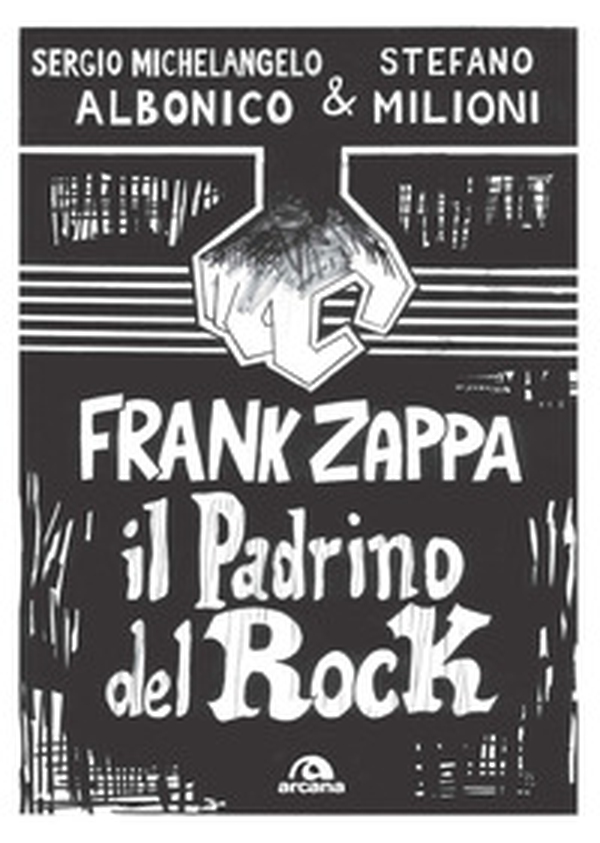 Frank Zappa. Il padrino del rock - Librerie.coop Frank Zappa. Il padrino del rock - Librerie.coop
