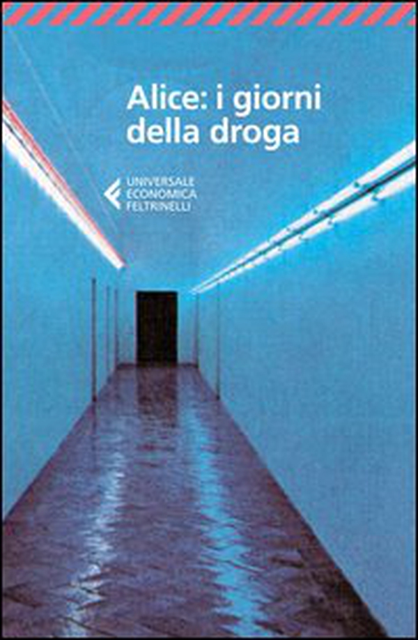 Alice: i giorni della droga - Librerie.coop Alice: i giorni della droga - Librerie.coop