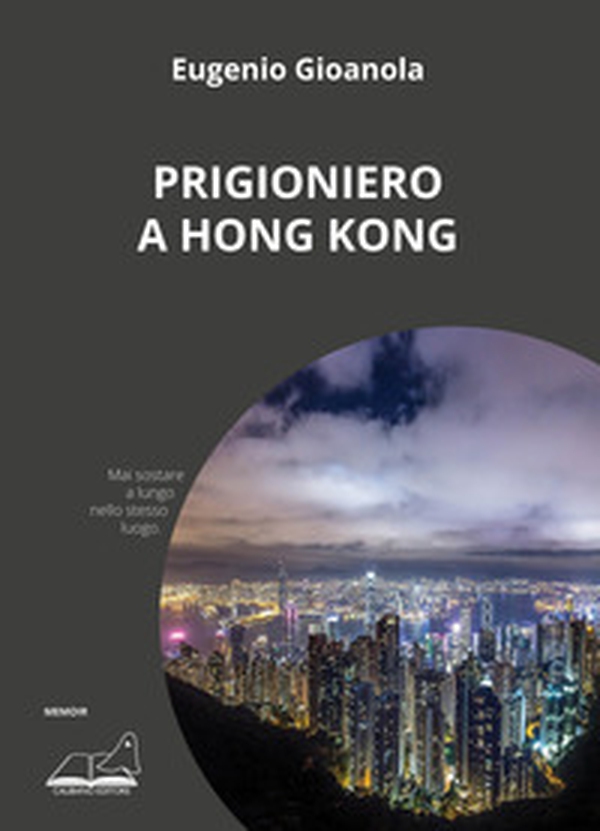 Prigioniero a Hong Kong - Librerie.coop Prigioniero a Hong Kong - Librerie.coop