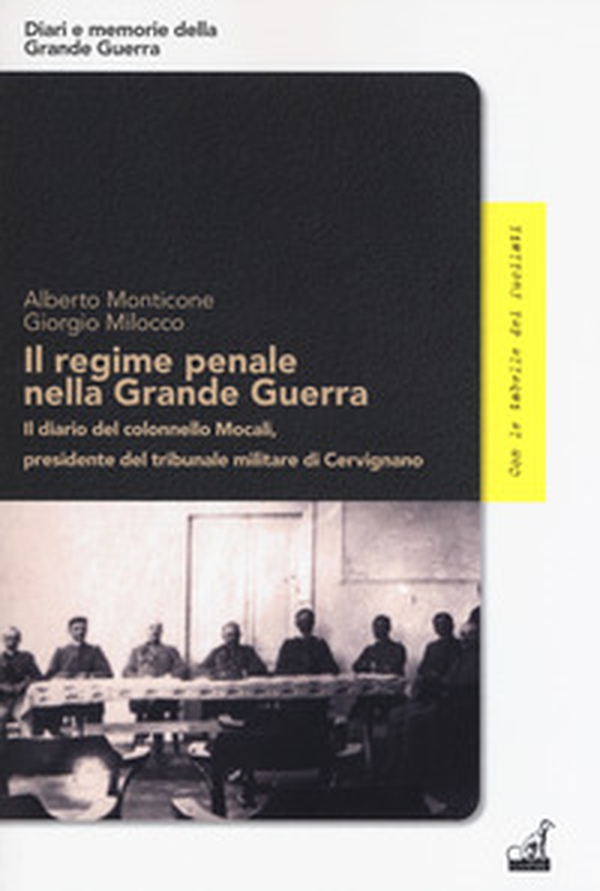 Il regime penale nella Grande Guerra. Il diario del colonnello Mocali, presidente del tribunale militare di Cervignano - Librerie.coop Il regime penale nella Grande Guerra. Il diario del colonnello Mocali, presidente del tribunale militare di Cervignano - Librerie.coop