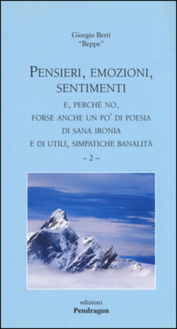 Pensieri, emozioni, sentimenti. E, perché no, forse anche un po'di poesia di sana ironia e di utili, simpatiche banalità - Vol. 2 - Librerie.coop Pensieri, emozioni, sentimenti. E, perché no, forse anche un po'di poesia di sana ironia e di utili, simpatiche banalità - Vol. 2 - Librerie.coop