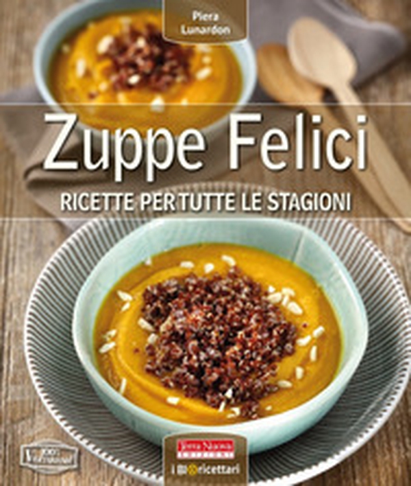Zuppe felici. Ricette per tutte le stagioni - Librerie.coop Zuppe felici. Ricette per tutte le stagioni - Librerie.coop