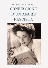 Confessione d'un amore fascista - Librerie.coop