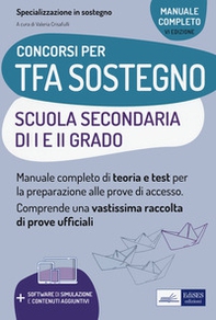 TFA sostegno scuola secondaria I e II grado. Manuale completo di teoria e test per la preparazione alle prove di accesso - Librerie.coop