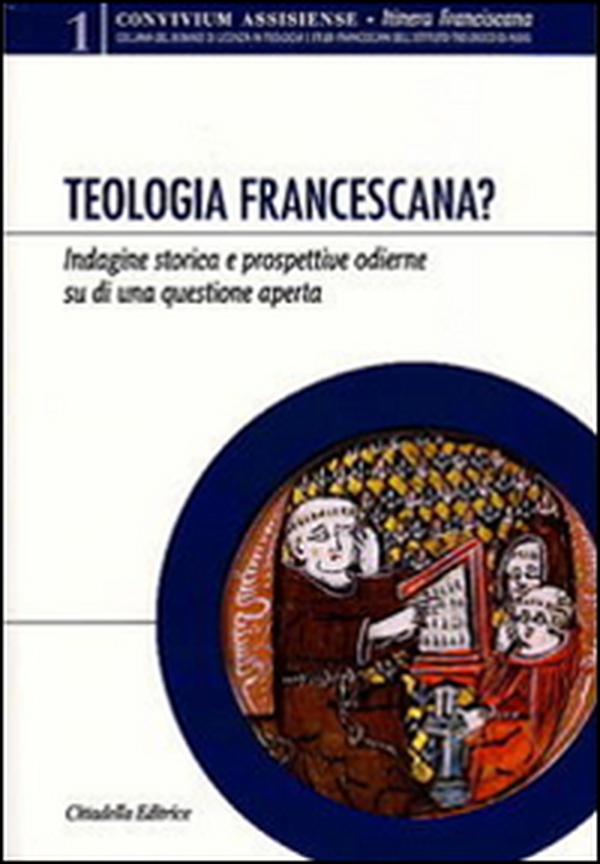 Teologia francescana? Indagine storica e prospettive odierne di una questione aperta - Librerie.coop Teologia francescana? Indagine storica e prospettive odierne di una questione aperta - Librerie.coop