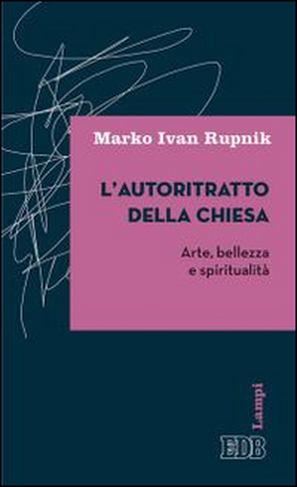 L'autoritratto della Chiesa. Arte, bellezza e spiritualità - Librerie.coop L'autoritratto della Chiesa. Arte, bellezza e spiritualità - Librerie.coop