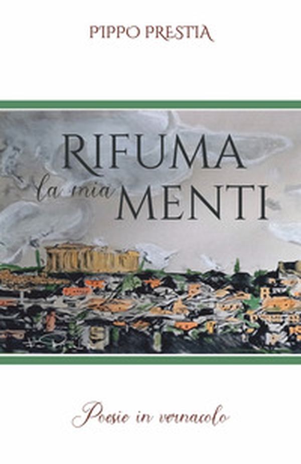 Rifuma la mia menti. Poesie in vernacolo - Librerie.coop Rifuma la mia menti. Poesie in vernacolo - Librerie.coop
