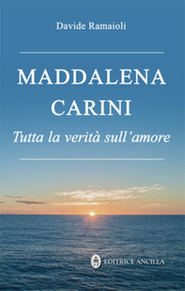 Maddalena Carini. Tutta la verità sull'amore - Librerie.coop Maddalena Carini. Tutta la verità sull'amore - Librerie.coop