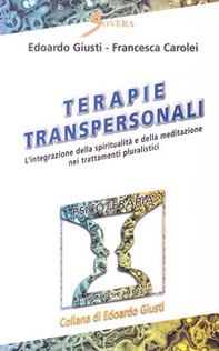 Terapie transpersonali. L'integrazione della spiritualità e della meditazione nei trattamenti pluralistici - Librerie.coop