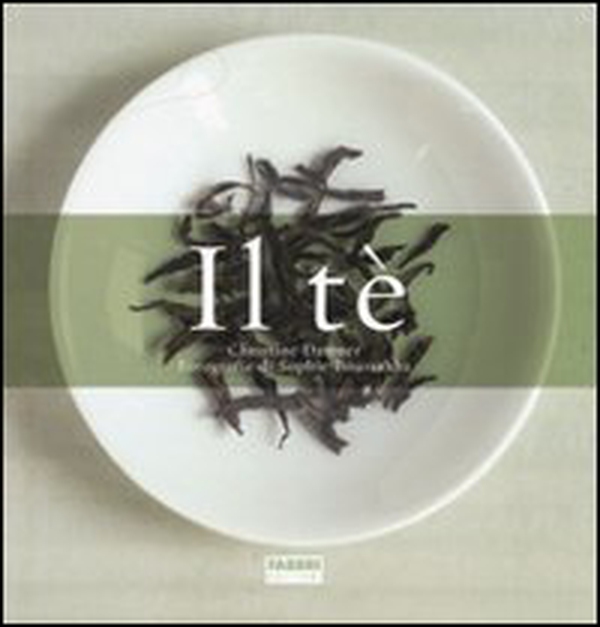 Il tè: La storia-Il gusto del tè - Librerie.coop Il tè: La storia-Il gusto del tè - Librerie.coop