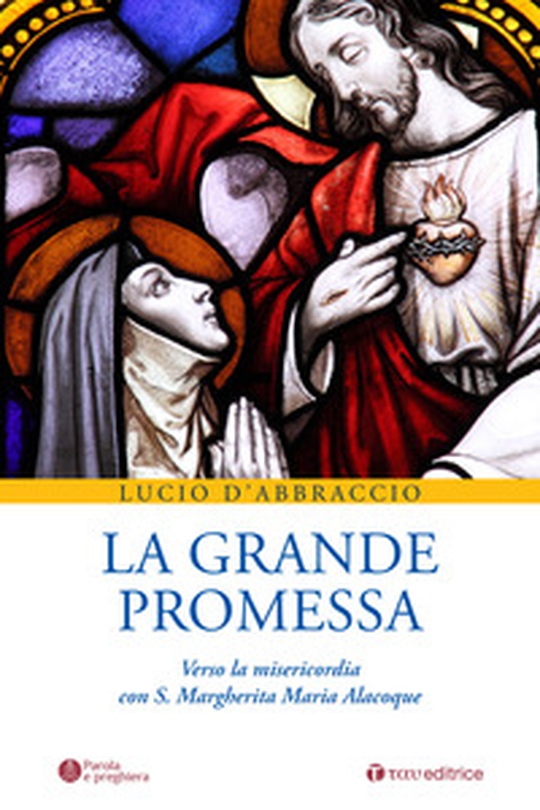 La grande promessa. Verso la misericordia con S. Margherita Maria Alacoque - Librerie.coop La grande promessa. Verso la misericordia con S. Margherita Maria Alacoque - Librerie.coop