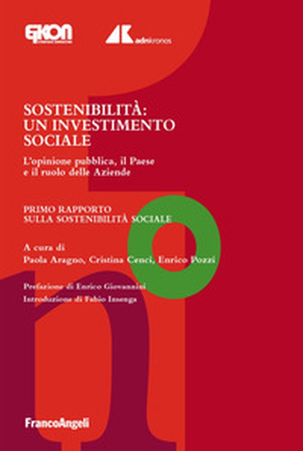 Sostenibilità. Un investimento sociale. L'opinione pubblica, il Paese e il ruolo delle Aziende. Primo Rapporto sulla Sostenibilità Sociale - Librerie.coop Sostenibilità. Un investimento sociale. L'opinione pubblica, il Paese e il ruolo delle Aziende. Primo Rapporto sulla Sostenibilità Sociale - Librerie.coop