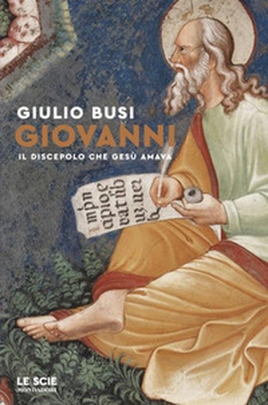 Giovanni. Il discepolo che Gesù amava - Librerie.coop