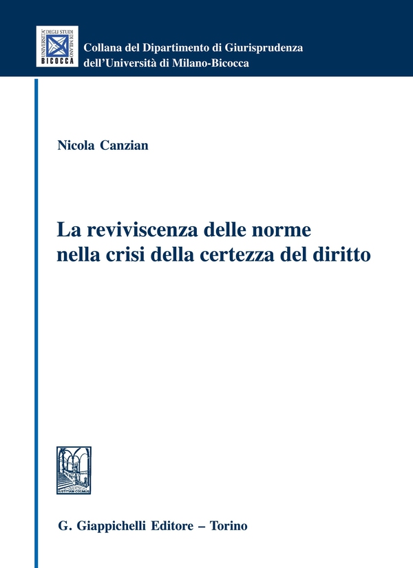 La reviviscenza delle norme nella crisi della certezza del diritto - Librerie.coop La reviviscenza delle norme nella crisi della certezza del diritto - Librerie.coop