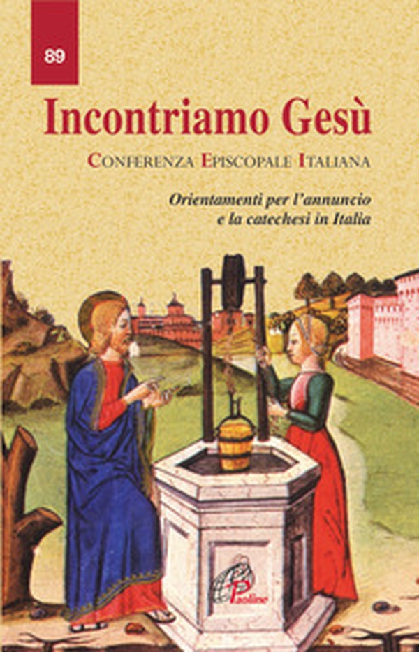 Incontriamo Gesù. Orientamento per l'annuncio e la catechesi in Italia - Librerie.coop Incontriamo Gesù. Orientamento per l'annuncio e la catechesi in Italia - Librerie.coop