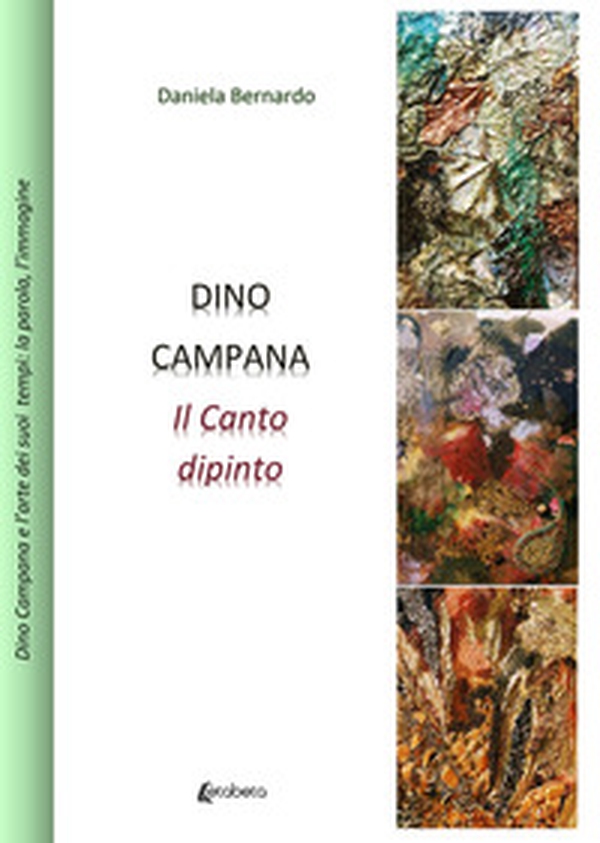 Dino Campana. Il canto dipinto - Librerie.coop Dino Campana. Il canto dipinto - Librerie.coop