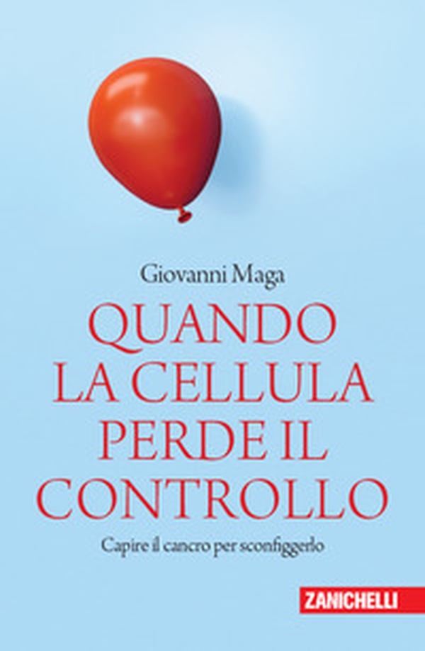 Quando la cellula perde il controllo. Capire il cancro per sconfiggerlo - Librerie.coop Quando la cellula perde il controllo. Capire il cancro per sconfiggerlo - Librerie.coop