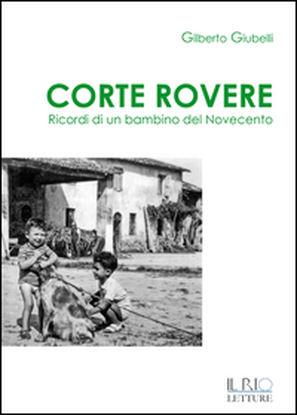 Corte Rovere. Ricordi di un bambino del Novecento - Librerie.coop Corte Rovere. Ricordi di un bambino del Novecento - Librerie.coop