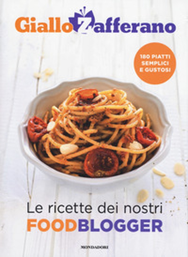 GialloZafferano. Le ricette dei nostri food blogger - Librerie.coop GialloZafferano. Le ricette dei nostri food blogger - Librerie.coop