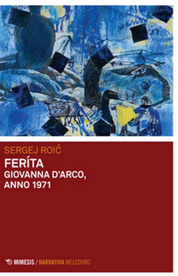 Feríta. Giovanna D'Arco, anno 1971 - Librerie.coop Feríta. Giovanna D'Arco, anno 1971 - Librerie.coop