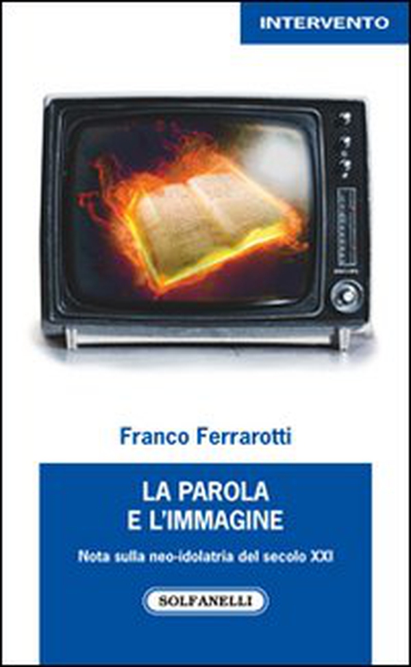 La parola e l'immagine. Note sulla neo-idolatria del secolo XXI - Librerie.coop La parola e l'immagine. Note sulla neo-idolatria del secolo XXI - Librerie.coop