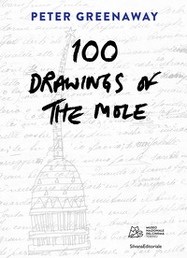 Peter Greenaway. 100 drawings of the Mole. Ediz. italiana e inglese - Librerie.coop Peter Greenaway. 100 drawings of the Mole. Ediz. italiana e inglese - Librerie.coop