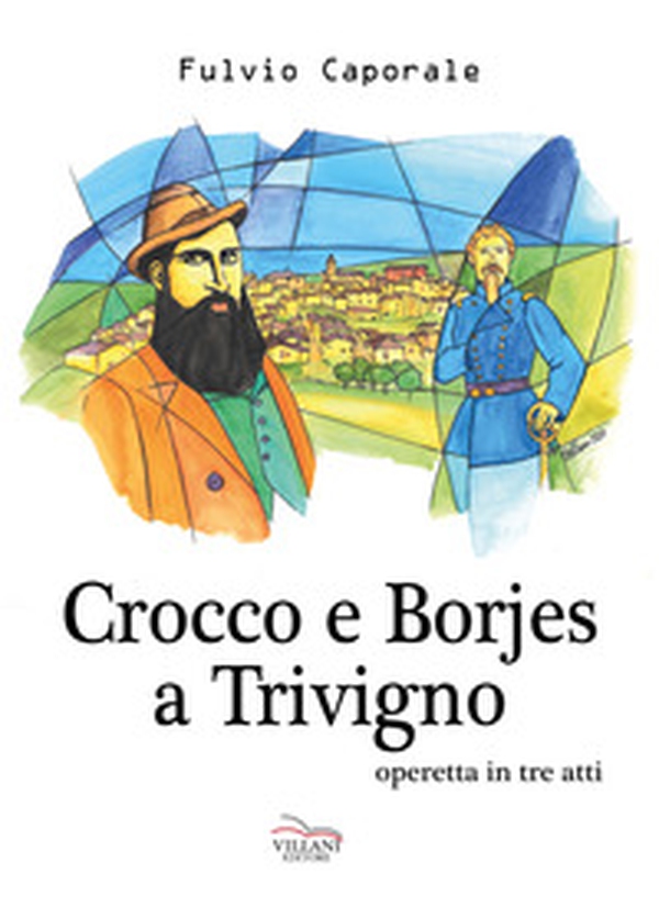 Crocco e Borjes a Trivigno. Operetta in tre atti - Librerie.coop Crocco e Borjes a Trivigno. Operetta in tre atti - Librerie.coop