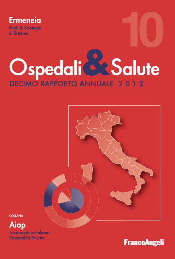 Ospedali & salute. Decimo rapporto annuale 2012 - Librerie.coop Ospedali & salute. Decimo rapporto annuale 2012 - Librerie.coop