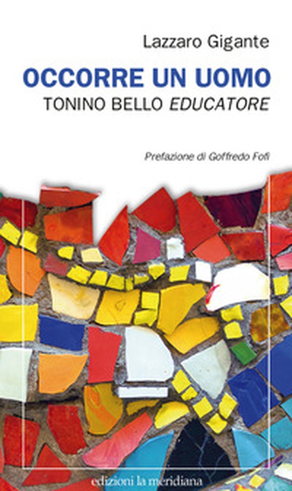 Occorre un uomo. Tonino Bello educatore - Librerie.coop Occorre un uomo. Tonino Bello educatore - Librerie.coop
