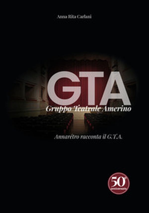 GTA Gruppo teatrale Amerino. Annarétro racconta il G.T.A. - Librerie.coop GTA Gruppo teatrale Amerino. Annarétro racconta il G.T.A. - Librerie.coop
