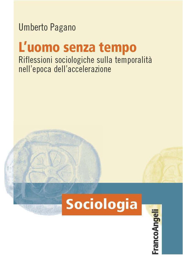 L'uomo senza tempo. Riflessioni sociologiche sulla temporalità nell'epoca dell'accelerazione - Librerie.coop L'uomo senza tempo. Riflessioni sociologiche sulla temporalità nell'epoca dell'accelerazione - Librerie.coop