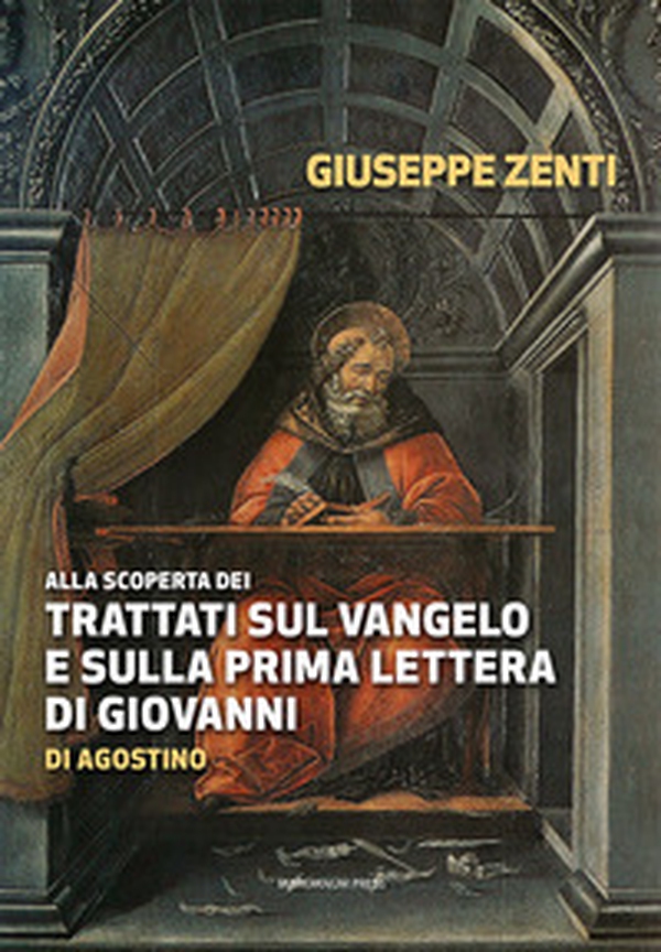 Alla scoperta dei trattati sul Vangelo e sulla prima Lettera di Giovanni di Agostino - Librerie.coop Alla scoperta dei trattati sul Vangelo e sulla prima Lettera di Giovanni di Agostino - Librerie.coop