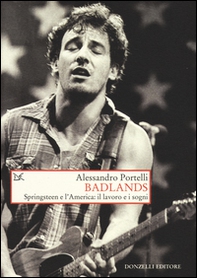 Badlands. Springsteen e l'America: il lavoro e i sogni - Librerie.coop