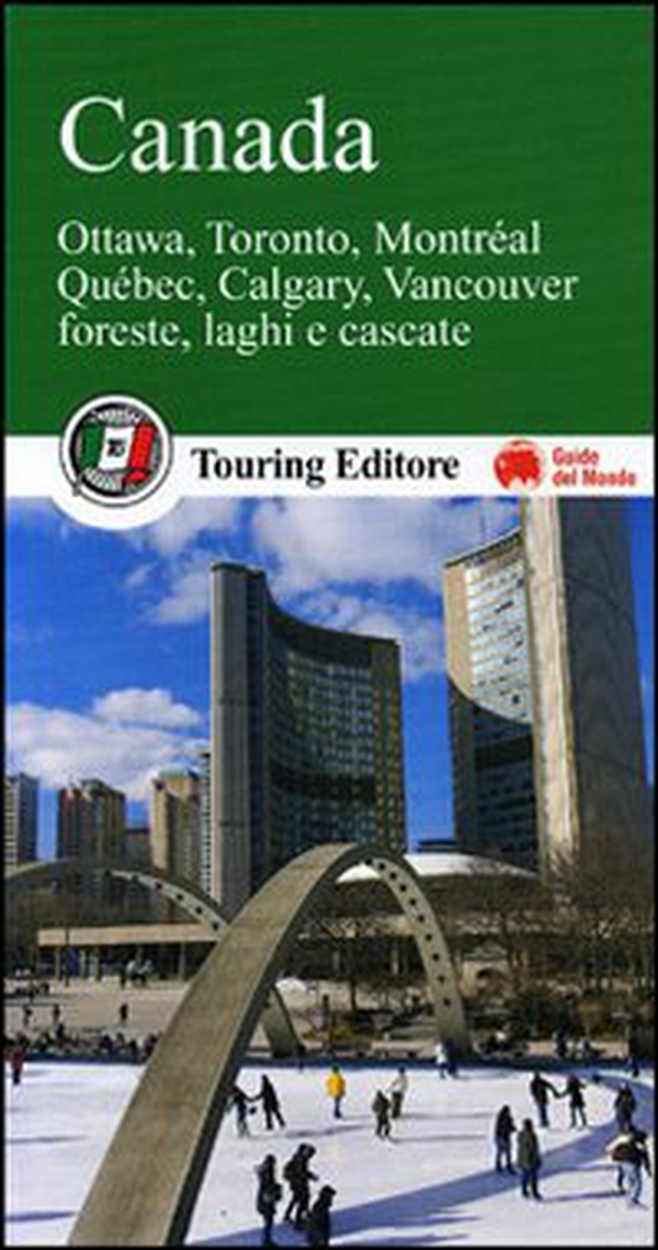 Canada. Ottawa, Toronto, Montréal, Québec, Calgary, Vancouver. Foreste, laghi e cascate - Librerie.coop Canada. Ottawa, Toronto, Montréal, Québec, Calgary, Vancouver. Foreste, laghi e cascate - Librerie.coop