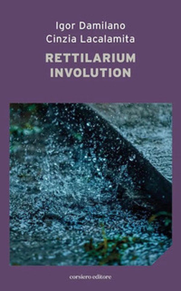 Rettilarium involution. Discrepanze rewind - Librerie.coop Rettilarium involution. Discrepanze rewind - Librerie.coop