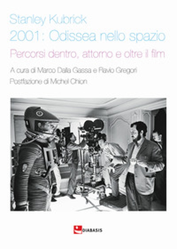 Stanley Kubrick. 2001: Odissea nello spazio. Percorsi dentro, attorno e oltre il film - Librerie.coop Stanley Kubrick. 2001: Odissea nello spazio. Percorsi dentro, attorno e oltre il film - Librerie.coop